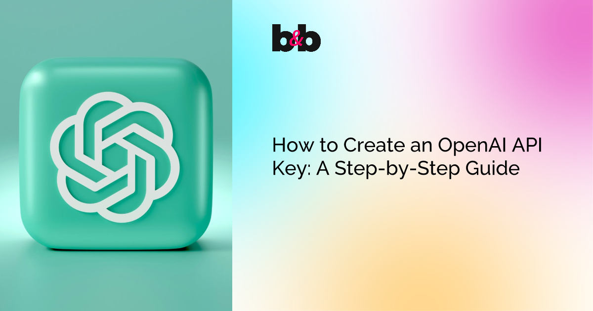 How to Create an OpenAI API Key: A Step-by-Step Guide | Bits and Bytes