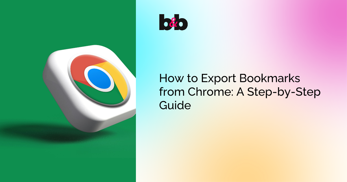 How to Export Bookmarks from Chrome A StepbyStep Guide Bits and Bytes