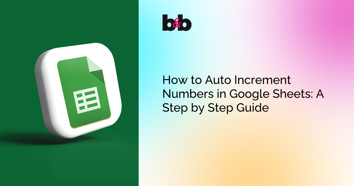 How to Auto Increment Numbers in Google Sheets A Step by Step Guide