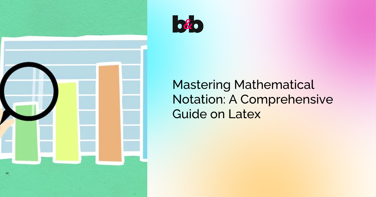 Mastering Mathematical Notation: A Comprehensive Guide on Latex | Bits ...